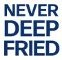  Never Deep Fried